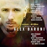 Il Senso...Di Alex-Tributo Ad Alex Baroni