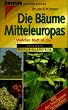 Die B�ume Mitteleuropas. Welches Blatt ist das? Mit den h�ufigsten Str�uchern