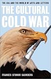 The Cultural Cold War: The CIA and the World of Arts and Letters