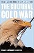 The Cultural Cold War: The CIA and the World of Arts and Letters