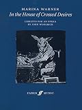 In the house of crossed desires : an opera in two acts : inspired by The golden ass of Apuleius