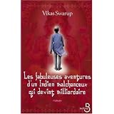 Les fabuleuses aventures d'un Indien malchanceux qui devint milliardairepar Vikas Swarup