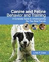 Canine and Feline Behavior and Training: A Complete Guide to Understanding our Two Best Friends
