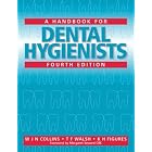 A Handbook for Dental Hygienists by  W. J. N. Collins, Trevor F. Walsh, Keith H. Figures, and T.f. Walsh