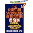 The Christian Sacraments of Initiation: Baptism, Confirmation, Eucharist by Kenan B. Osborne