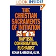 The Christian Sacraments of Initiation: Baptism, Confirmation, Eucharist by Kenan B. Osborne