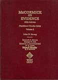 McCormick on Evidence, Fifth Edition, Vol. 2 (Practitioner Treatise) (Practitioner's Treatise Series)