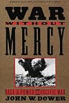 War Without Mercy: Race and Power in the Pacific War