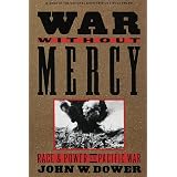 War Without Mercy: Race and Power in the Pacific War