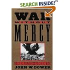 Click here to buy War Without Mercy: Race and Power in the Pacific War by  John W. Dower.