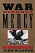 War Without Mercy: Race and Power in the Pacific War