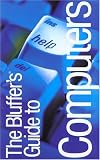 The Bluffer's Guide to Computer's: Bluff Your Way in Computers (Bluffer's Guides (Oval)): Bluff Your Way in Computers (Bluffer's Guides (Oval))