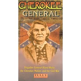 Cherokee General:  Brigadier General Stand Watie, the Cherokee Nation, and the Civil War [VHS]