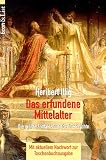 Das erfundene Mittelalter. Die gr��te Zeitf�lschung der Geschichte - Heribert Illig