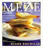 Meze : Small Plates to Savor and Share from the Mediterranean Table