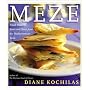 Meze : Small Plates to Savor and Share from the Mediterranean Table