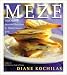Meze: Small Plates to Savor and Share from the Mediterranean Table