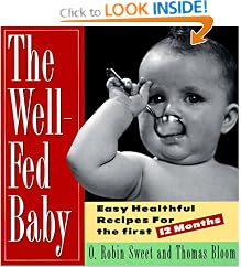 The Well-Fed Baby: Easy Healthful Recipes for the First 12 Months