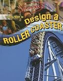 Using Math to Design a Roller Coaster (Mathworks!)