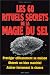 Les 60 rituels secrets de la magie du sel Les 60 rituels secrets de la magie du sel
