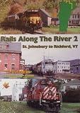 Rails Along The River 2: St. Johnsbury to Richford, VT