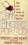 Ten Fingers for God: The Life and Work of Dr. Paul Brand