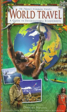 World Travel: A Guide to International Ecojourneys (Nature Company Guides)