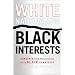 White Nationalism, Black Interests: Conservative Public Policy and the Black Community (African American Life Series)
