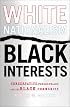 White Nationalism, Black Interests: Conservative Public Policy and the Black Community (African American Life Series)