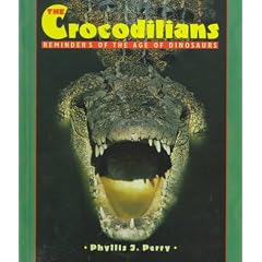 The Crocodilians: Reminders of the Age of Dinosaur (First Book)
