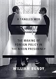 Tangled Web: The Making of Foreign Policy in the Nixon Presidency