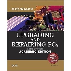 Upgrading and Repairing PCs - 12th Edition, Academic Edition (includes Student Workbook CD)