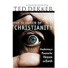 The Slumber of Christianity: Awakening a Passion for Heaven on Earth by Ted Dekker