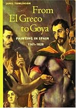 From El Greco to Goya: Painting in Spain, 1561-1828 (Perspectives)