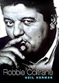 LOOKING FOR ROBBIE: A Biography of Robbie Coltrane