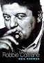 LOOKING FOR ROBBIE: A Biography of Robbie Coltrane