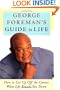 George Foreman's Guide to Life: How to Get Up Off the Canvas When Life Knocks You Down