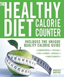 The Healthy Diet Calorie Counter: Includes the Unique Quality Calorie Guide Proteins, Fats and Carbohydrates, Vitamins, Minerals and Trace Elements