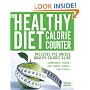 The Healthy Diet Calorie Counter: Includes the Unique Quality Calorie Guide Proteins, Fats and Carbohydrates, Vitamins, Minerals and Trace Elements