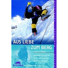 Aus Liebe zum Berg: Die erste Frau auf der Nord- und S�droute des Mount Everest