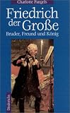 Friedrich der Große. Bruder, Freund und König