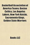 Basketball Association of America Teams: Boston Celtics, Los Angeles Lakers, New York Knicks, Sacramento Kings, Golden State Warriors