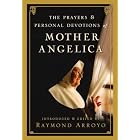 The Prayers and Personal Devotions of Mother Angelica by Raymond Arroyo