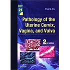 Pathology of the Uterine Cervix, Vagina and Vulva by Yao S. Fu