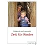 Zeit f�r Kinder: Theorie und Praxis von Kinderfein&hellip von Ekkehard von Braunm�hl