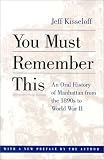 You Must Remember This: An Oral History of Manhattan from the 1890s to World War II