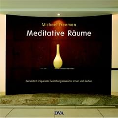 Meditative R�ume: Fern�stlich inspirierte Gestaltungsideen f�r innen und au�en