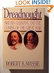 Dreadnought: Britain, Germany, and th...