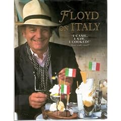 Floyd on Italy: A Celebration of Italian Food and Italy