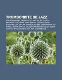 Produkt-Bild: Tromboniste de Jazz: Don Drummond, Maynard Ferguson, Jimmy Bosch, George Lewis, Glenn Miller, Jay Jay Johnson, Vic Vogel, Julien Chirol